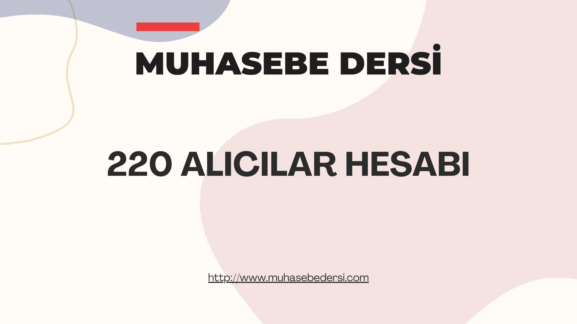 220 Alıcılar Hesabı Nedir? | Muhasebe Kayıtları ve Örnekler