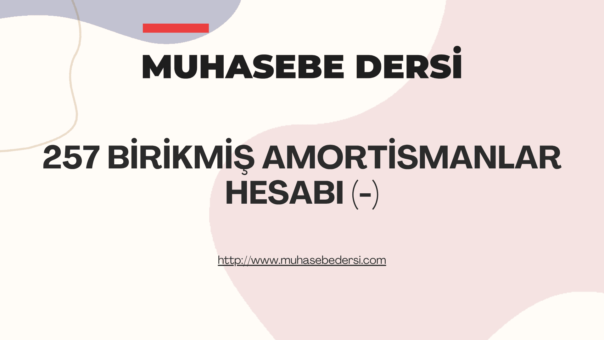 257 Birikmiş Amortismanlar (-) Hesabı Nedir? | Muhasebe Kayıtları ve Örnekler