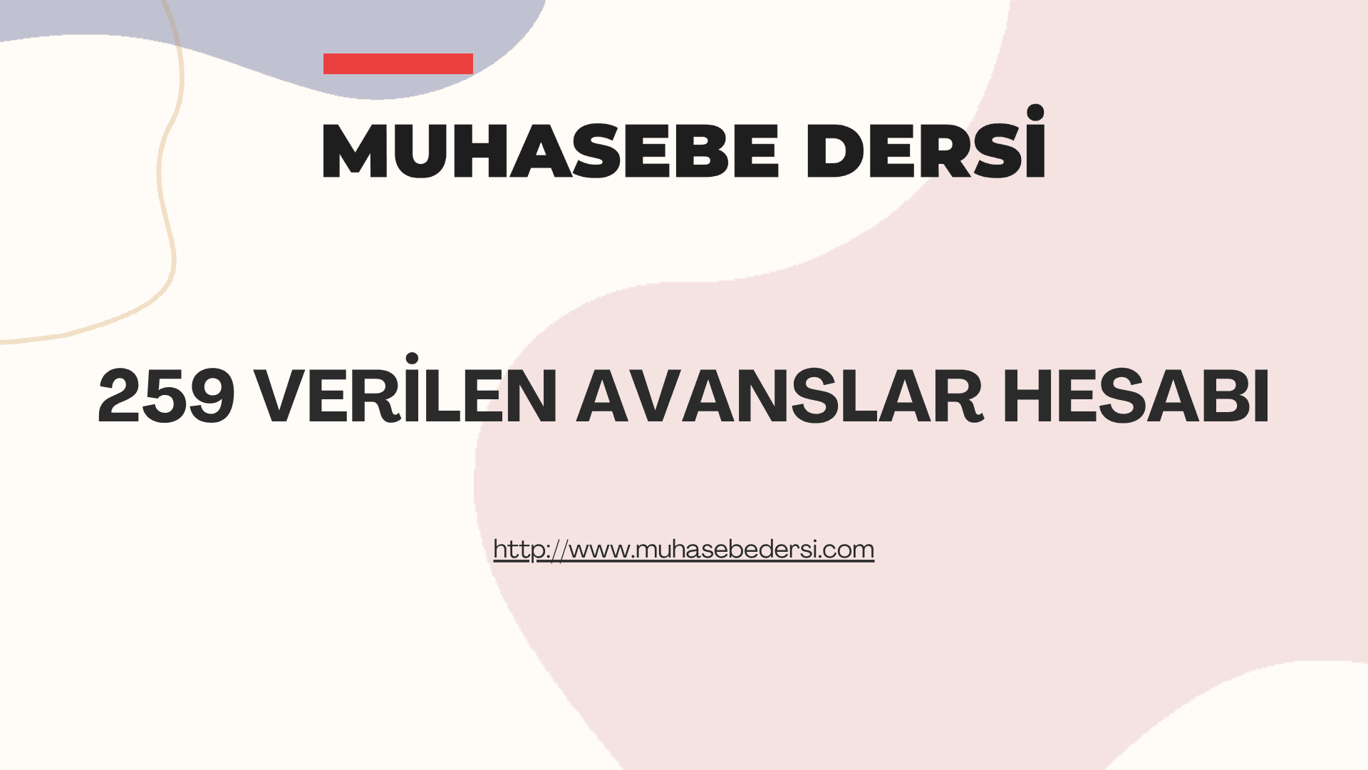 259 Verilen Avanslar Hesabı Nedir? | Muhasebe Kayıtları ve Örnekler