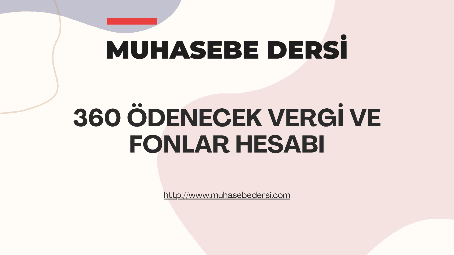 360 Ödenecek Vergi ve Fonlar Hesabı Nedir? | Muhasebe Kayıtları ve Örnekler